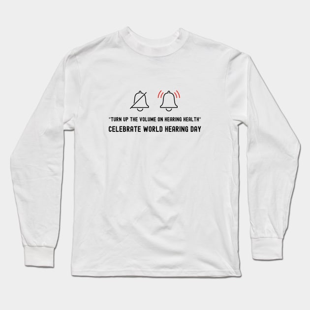 World Hearing Day , Deaf Awareness Long Sleeve T-Shirt by DesignerDeskStd